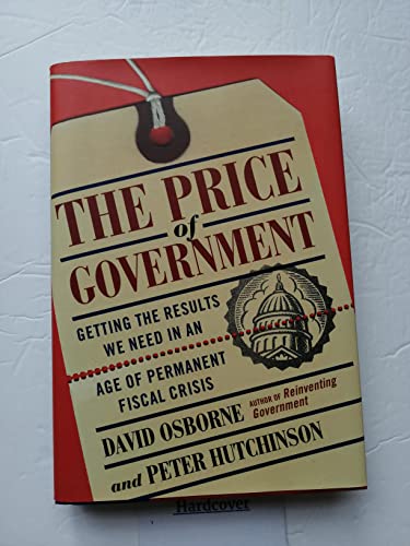 Stock image for The Price Of Government: Getting the Results We Need in an Age of Permanent Fiscal Crisis for sale by SecondSale