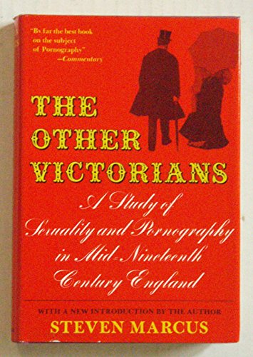 Beispielbild fr The Other Victorians: A Study of Sexuality and Pornography in Mid-Nineteenth-Century England zum Verkauf von Argosy Book Store, ABAA, ILAB