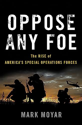 Beispielbild fr Oppose Any Foe : The Rise of America's Special Operations Forces zum Verkauf von Better World Books