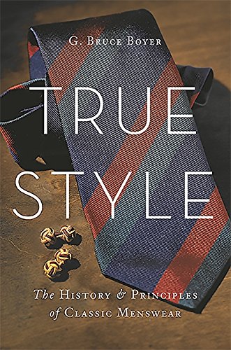 Beispielbild fr True Style: The History and Principles of Classic Menswear zum Verkauf von SecondSale
