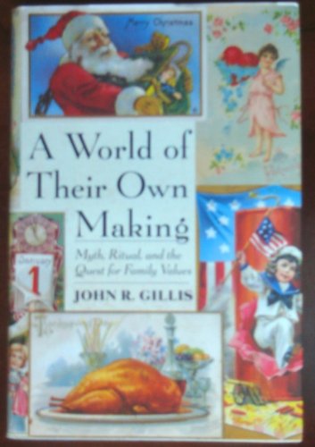 9780465054145: A World of Their Own Making: Myth, Ritual, and the Quest for Family Values