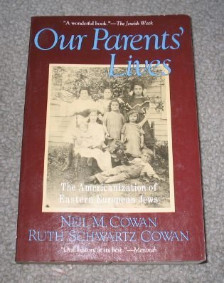 Imagen de archivo de Our Parents' Lives : The Americanization of Eastern European Jews a la venta por Better World Books