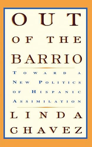 Imagen de archivo de Out Of The Barrio: Toward A New Politics Of Hispanic Assimilation a la venta por SecondSale