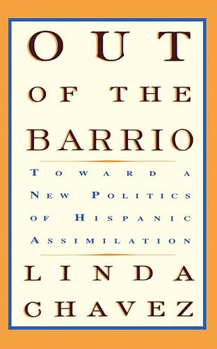 Out Of The Barrio: Toward A New Politics Of Hispanic Assimilation (9780465054312) by Chavez, Linda