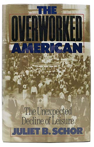 9780465054336: The Overworked American: The Unexpected Decline of Leisure