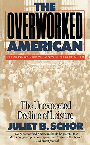 Stock image for The Overworked American: The Unexpected Decline Of Leisure for sale by Once Upon A Time Books