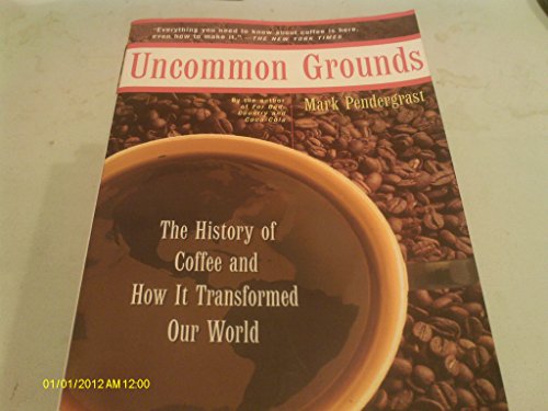 Stock image for Uncommon Grounds: The History Of Coffee And How It Transformed Our World for sale by -OnTimeBooks-