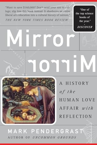 9780465054718: Mirror, Mirror: A History Of The Human Love Affair With Reflection