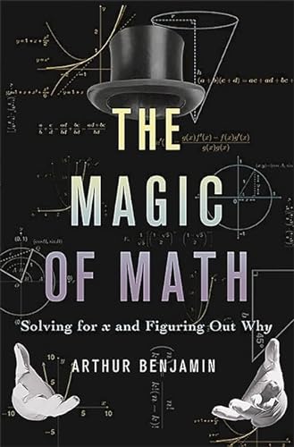 Beispielbild fr The Magic of Math: Solving for x and Figuring Out Why zum Verkauf von Wonder Book