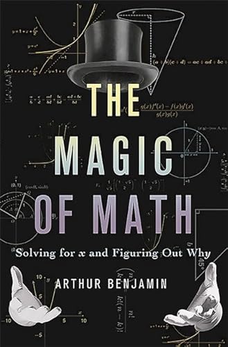 Imagen de archivo de The Magic of Math: Solving for x and Figuring Out Why a la venta por Wonder Book