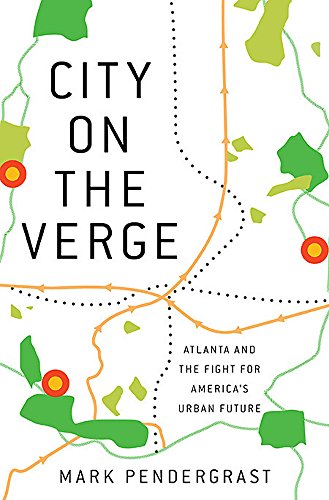 Imagen de archivo de City on the Verge : Atlanta and the Fight for America's Urban Future a la venta por Better World Books