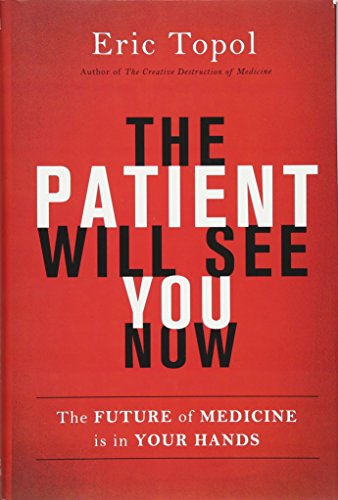 Stock image for The Patient Will See You Now: The Future of Medicine is in Your Hands for sale by SecondSale