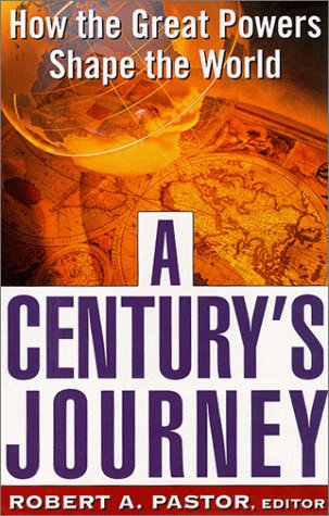 Imagen de archivo de A Century's Journey: How The Great Powers Shape The World a la venta por Wonder Book