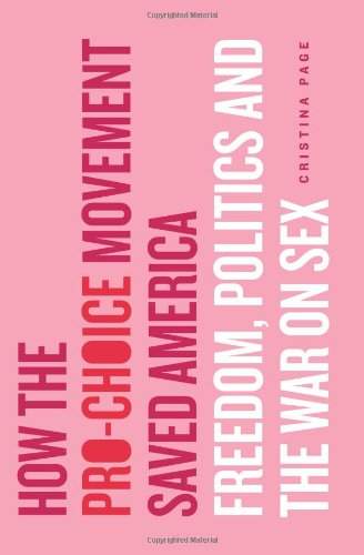 Beispielbild fr How the Pro-Choice Movement Saved America: Sex, Virtue, and the Way We Live Now zum Verkauf von Aaron Books