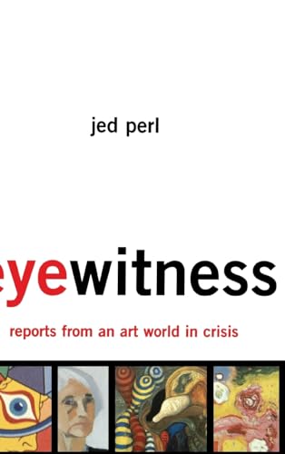 Stock image for Eyewitness: Reports From An Art World In Crisis for sale by WorldofBooks