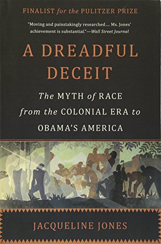 Stock image for A Dreadful Deceit : The Myth of Race from the Colonial Era to Obama's America for sale by Better World Books