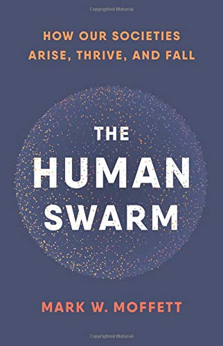 9780465055685: The Human Swarm: How Our Societies Arise, Thrive, and Fall