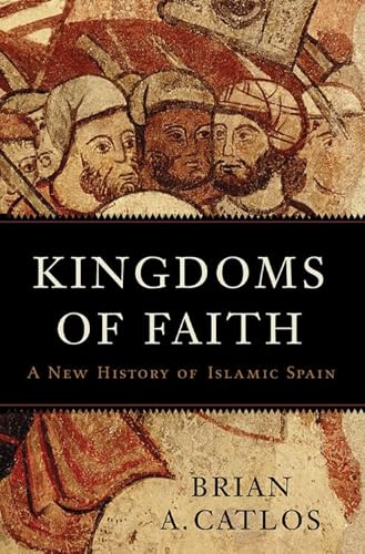 9780465055876: Kingdoms of Faith: A New History of Islamic Spain