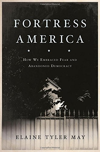 Stock image for Fortress America: How We Embraced Fear and Abandoned Democracy for sale by Bookoutlet1