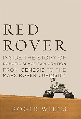 Beispielbild fr Red Rover : Inside the Story of Robotic Space Exploration, from Genesis to the Mars Rover Curiosity zum Verkauf von Better World Books