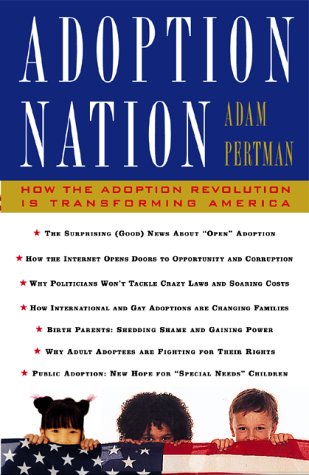 Beispielbild fr Adoption Nation: How The Adoption Revolution Is Transforming America zum Verkauf von Wonder Book