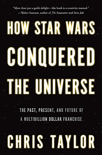 9780465056934: How Star Wars Conquered the Universe: The Past, Present and Future of a Four Billion Dollar Franchise