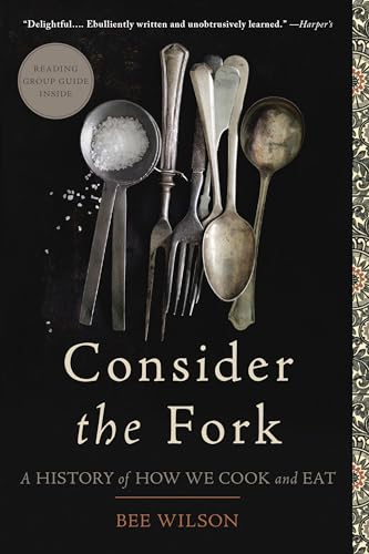 Beispielbild fr Consider the Fork: A History of How We Cook and Eat zum Verkauf von SecondSale