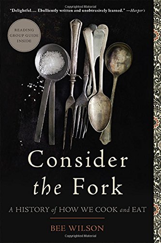 Imagen de archivo de Consider the Fork: A History of How We Cook and Eat a la venta por SecondSale