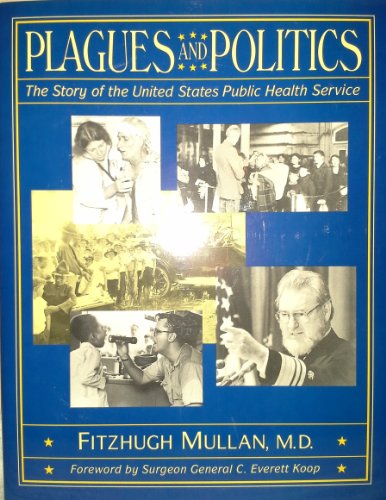 Plagues and Politics The Story of the United States Public Health Service