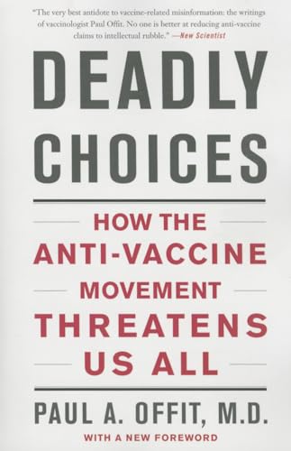 Stock image for Deadly Choices: How the Anti-Vaccine Movement Threatens Us All for sale by HPB Inc.