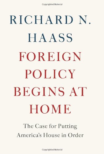 Stock image for Foreign Policy Begins at Home: The Case for Putting America's House in Order for sale by SecondSale