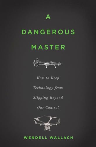 Stock image for A Dangerous Master : How to Keep Technology from Slipping Beyond Our Control for sale by Better World Books