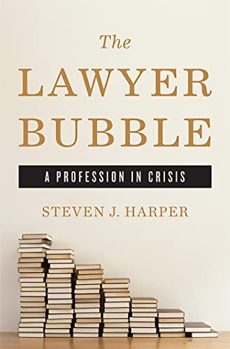 Stock image for The Lawyer Bubble : A Profession in Crisis for sale by Better World Books