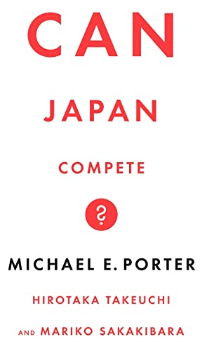 Can Japan Compete? (9780465059898) by Michael E. Porter; Hirotaka Takeuchi; Mariko Sakakibara