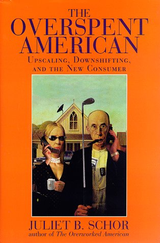 Beispielbild fr The Overspent American: Upscaling, Downshifting, And The New Consumer zum Verkauf von Wonder Book