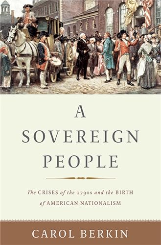 Imagen de archivo de A Sovereign People : The Crises of the 1790s and the Birth of American Nationalism a la venta por Better World Books: West