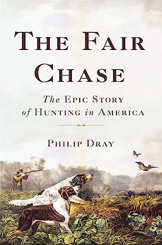 Stock image for The Fair Chase: The Epic Story of Hunting in America for sale by Bulk Book Warehouse