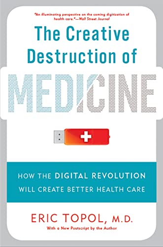 9780465061839: The Creative Destruction of Medicine: How the Digital Revolution Will Create Better Health Care