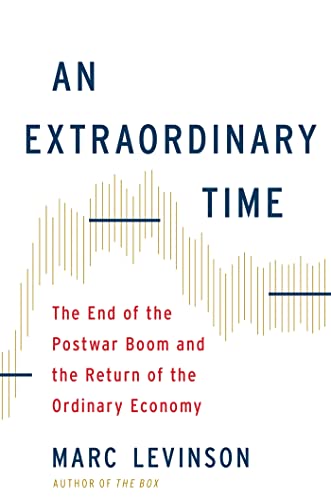 9780465061983: An Extraordinary Time: The End of the Postwar Boom and the Return of the Ordinary Economy