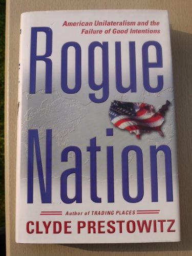 Beispielbild fr Rogue Nation: American Unilateralism And The Failure Of Good Intentions zum Verkauf von Wonder Book