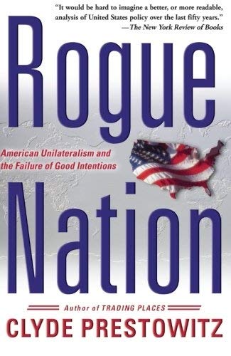 Beispielbild fr Rogue Nation: American Unilateralism And The Failure Of Good Intentions zum Verkauf von Wonder Book