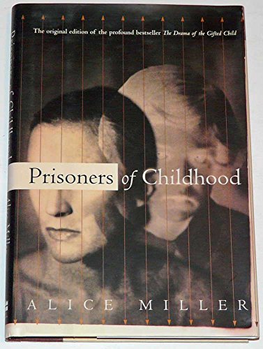 Imagen de archivo de Prisoners Of Childhood: The Drama of the Gifted Child and the Search for the True Self a la venta por SecondSale
