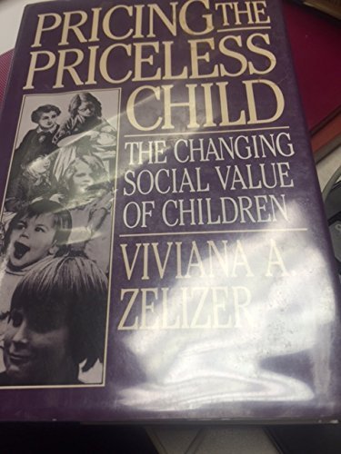 Beispielbild fr Pricing the Priceless Child : The Changing Social Value of Children zum Verkauf von Better World Books: West