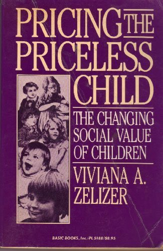 Imagen de archivo de Pricing the Priceless Child : The Changing Social Value of Children a la venta por Better World Books