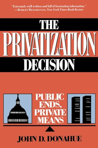 Stock image for The Privatization Decision : Public Ends, Private Means for sale by Better World Books: West