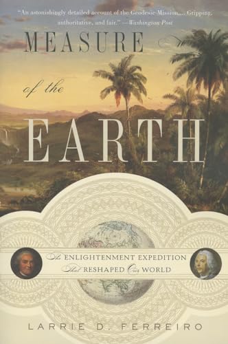 Imagen de archivo de Measure of the Earth: The Enlightenment Expedition That Reshaped Our World a la venta por St Vincent de Paul of Lane County