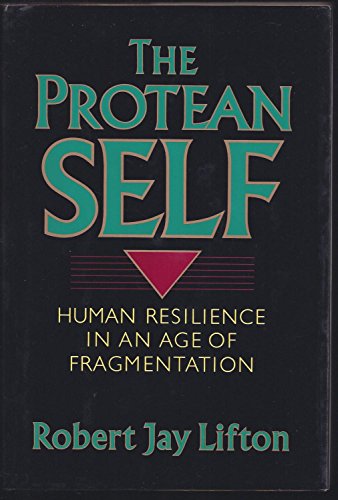 9780465064205: The Protean Self: Human Resilience in an Age of Fragmentation