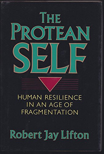 9780465064205: The Protean Self: Human Resilience In An Age Of Fragmentation