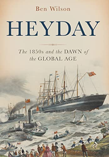 Beispielbild fr Heyday : The 1850s and the Dawn of the Global Age zum Verkauf von Better World Books