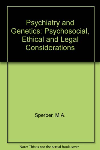 Stock image for Psychiatry and Genetics: Psychosocial, Ethical, and Legal Considerations for sale by G. & J. CHESTERS